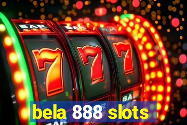 bela 888 slots